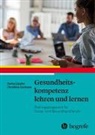 Christina Derksen, Sonia Lippke - Gesundheitskompetenz lehren und lernen