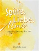 Claudia Berlinger - Spüre. Liebe. Atme.