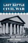 Anthony J Gaughan - Last Battle of the Civil War