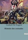 Guibert De Nogent - Histoire des croisades