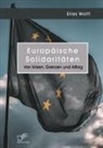 Elias Wolff - Europäische Solidaritäten. Von Krisen, Grenzen und Alltag