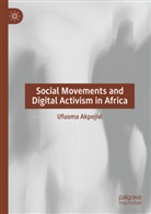 Ufuoma Akpojivi - Social Movements and Digital Activism in Africa