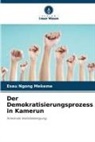 Esau Ngong Mekeme - Der Demokratisierungsprozess in Kamerun