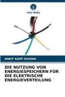 Ankit Kant Saxena - DIE NUTZUNG VON ENERGIESPEICHERN FÜR DIE ELEKTRISCHE ENERGIEVERTEILUNG
