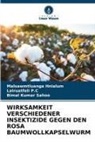 Malsawmtluanga Hnialum, Lalruatfeli P C, Lalruatfeli P. C, Lalruatfeli P.C, Bi Sahoo, Bimal Kumar Sahoo - WIRKSAMKEIT VERSCHIEDENER INSEKTIZIDE GEGEN DEN ROSA BAUMWOLLKAPSELWURM