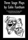 Colin Fantham - Three Stage Plays by Colin Fantham