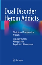 Angelo G Maremmani, Angelo G. I. Maremmani, Icro Maremmani, Matteo Pacini - Dual Disorder Heroin Addicts