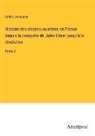 Emile Levasseur - Histoire des classes ouvrières en France depuis la conquête de Jules César jusqu'à la révolution