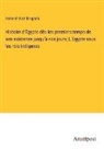 Heinrich Karl Brugsch - Histoire d'Égypte dès les premiers temps de son existence jusqu'à nos jours; L'Egypte sous les rois indigenes