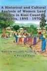 Makana E. Nicolas, Mallion K. Onyambu, Prisca T. Tanui - A Historical and Cultural Analysis of Women Land Rights in Kisii County, Kenya, 1895 - 1970