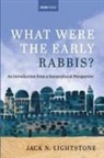 Jack N. Lightstone - What Were the Early Rabbis?
