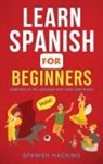 Spanish Hacking - Learn Spanish For Beginners - Learn 80% Of The Language With These 2000 Words!