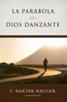 C. Baxter Kruger - La Parabola del Dios Danzante