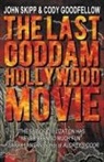 Cody Goodfellow, John Skipp - The Last Goddam Hollywood Movie
