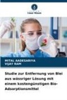 MITAL AADESARIYA, Vijay Ram - Studie zur Entfernung von Blei aus wässriger Lösung mit einem kostengünstigen Bio-Adsorptionsmittel