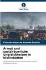 Elicardo Heber de Almeida Batista - Armut und sozialräumliche Ungleichheiten in Kleinstädten