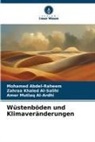 Mohamed Abdel-Raheem, Al-, Amer Mutlaq Al-Ardhi, Zahraa Khaled Al-Salihi - Wüstenböden und Klimaveränderungen