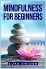 Luke Snider - MINDFULNESS FOR BEGINNERS