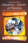 Frank Ramos Boada - ¡Abuelos... salven el Planeta! Cambio climático, contaminación y extinción