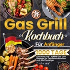 Christina Brandt, Christina Brandt - Gas Grill Kochbuch Für Anfänger
