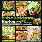 Claudia Schwab, Claudia Schwab - Histaminintoleranz Kochbuch Für Anfänger