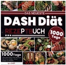 Brigitte Kuester - Das Neueste DASH Diät Rezeptbuch