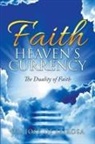 Jose de la Rosa - Faith Heaven's Currency The Duality of Faith