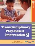 Tanni Anthony, Anita Bundy, Renee Charlifue-Smith, Susan Dwinal, Jan Hafer, Natasha Hall... - Transdisciplinary Play-Based Intervention