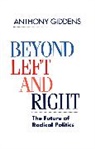 Anthony Giddens, Anthony (London School of Economics and Political Science) Giddens, Giddens Anthony - Beyond Left and Right