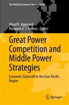 A T Kenney, Vinod Aggarwal, Vinod K. Aggarwal, Vinod K Aggarwal, Kenney, Margaret Kenney... - Great Power Competition and Middle Power Strategies