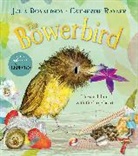 Julia Donaldson, Donaldson Julia, Catherine Rayner, Rayner Catherine - The Bowerbird