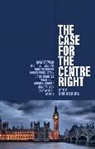 Gavin Barwell, Andrew Cooper, Daniel Finkelstein, David Gauke, David Barwell Gauke, Dominic Grieve... - Case for the Centre Right