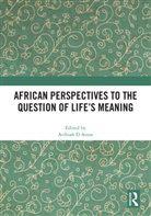 Aribiah D. (University of the Witwatersrand Attoe, Aribiah D. Attoe - African Perspectives to the Question of Life''s Meaning
