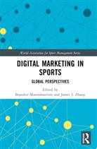Brandon (San Diego State University Mastromartino, Brandon Mastromartino, James J. Zhang, Zhang James J. - Digital Marketing in Sports