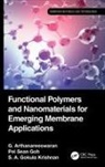 G. Arthanareeswaran, G. Goh Arthanareeswaran, Pei Sean Goh, S. A. Gokila Krishnan, S. A. Gokula Krishnan - Functional Polymers and Nanomaterials for Emerging Membrane