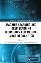 Ben Othman Chakraborty Soufiene, Chinmay Chakraborty, Ben Othman Soufiene - Machine Learning and Deep Learning Techniques for Medical Image