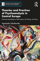 Agnieszka Sobolewska - Theories and Practices of Psychoanalysis in Central Europe