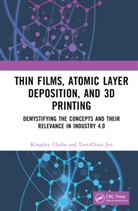 Tien-Chien Jen, Kingsley Ukoba, Kingsley (Auckland Park Campus Ukoba - Thin Films, Atomic Layer Deposition, and 3d Printing