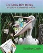 Geoffrey Dabb - Too Many Bird Books