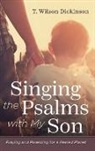 T. Wilson Dickinson - Singing the Psalms with My Son