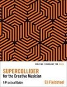 Fieldsteel, Eli Fieldsteel, Eli (Assistant Professor of Music Comp Fieldsteel - Supercollider for the Creative Musician
