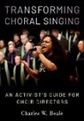 Beale, Charles W. Beale, Charles W. (Artistic Director Beale - Transforming Choral Singing