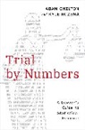 Chilton, Adam Chilton, Adam (Professor of Law Chilton, Kyle Rozema, Kyle (Associate Professor of Law Rozema - Trial By Numbers