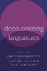 Mary Bucholtz, Anne H Charity Hudley, Anne H. (Associate Dean of Educati Charity Hudley, Hudley, Christine Mallinson, Mary Bucholtz... - Decolonizing Linguistics