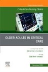 Deborah Garbee - Older Adults in Critical Care, An Issue of Critical Care Nursing Clinics of North America: Volume 35-4