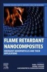Lakshmipriya Somasekharan, Lakshmipriya (Mahatma Gandhi University Somasekharan, Sabu Thomas, Sabu (Vice-chancellor Thomas, Thomas Sabu, Henri Vahabi... - Flame Retardant Nanocomposites