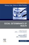 Joel J Heidelbaugh, Joel J. Heidelbaugh, Heidelbaugh Joel J., Vincent Morelli - Social Determinants of Health, An Issue of Primary Care: Clinics in Office Practice: Volume 50-4