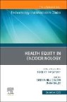 Sherita Hill Golden, Rana Malek, Rana (Clinical Associate Professor Malek, Sherita Hill Golden - Health Equity in Endocrinology, An Issue of Endocrinology and Metabolism Clinics of North America: Volume 52-4
