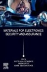 Navid Asadizanjani, Navid (Assistant Professor Asadizanjani, Mark M. Tehranipoor, Mark M Tehranipoor, Mark M. Tehranipoor, Chengjie Xi... - Materials for Electronics Security and Assurance