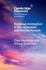 Olav Hammer, Olav (University of Southern Denmark) Hammer, Olav (University of Southern Denmark) Roth Hammer, Hammer Olav, Mikael Rothstein, Mikael (University of Southern Denmark) Rothstein... - Religious Innovation in the Hellenistic and Roman Periods